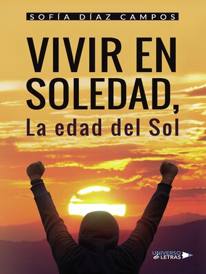cover image of Vivir en Soledad, La edad del Sol